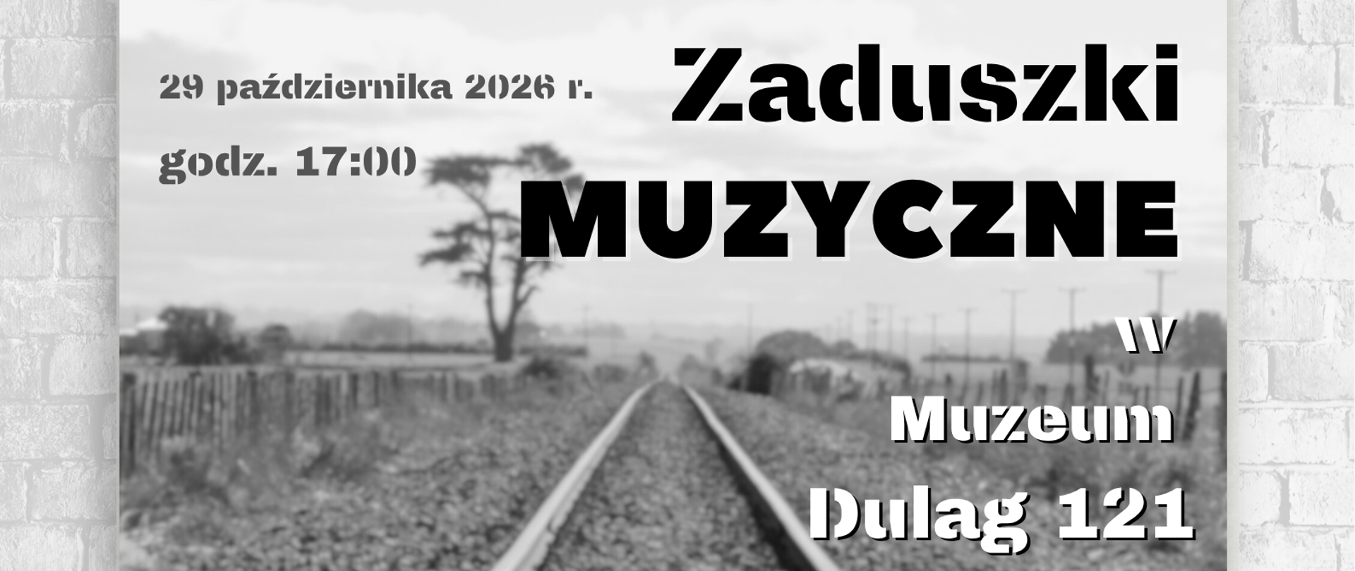 
Szczegóły wydarzenia
• Data: 29 października 2026 r.
• Godzina: 17:00
• Miejsce: Muzeum Dulag 121, które mieści się w Pruszkowie przy ul. 3 Maja 8a.
Wykonawcy
Na scenie wystąpią uczniowie Państwowej Szkoły Muzycznej I st. im. W. Lutosławskiego w Pruszkowie.
Opis wizualny
• Tło: Głównym elementem graficznym jest czarno-białe zdjęcie przedstawiające tory kolejowe biegnące w głąb kadru, co nawiązuje do historycznego charakteru miejsca (obóz przejściowy Dulag 121).
• Górna część: Po lewej stronie widoczne jest logo szkoły muzycznej (z klawiaturą fortepianu), a po prawej logo Muzeum Dulag 121.
• Dolna część: Znajduje się tam szeroki pasek z logotypami licznych patronów medialnych (m.in. TEL-KAB, Radio Bogoria, Przegląd Pruszkowski, POP radio, Gazeta Piastowska i inne lokalne media).
Czy chcesz, abym pomógł Ci znaleźć dojazd do Muzeum Dulag 121 w Pruszkowie lub sprawdził dodatkowe informacje o tym wydarzeniu?
Odpowiedzi wygenerowane przez AI mogą zawierać błędy. Więcej informacji
