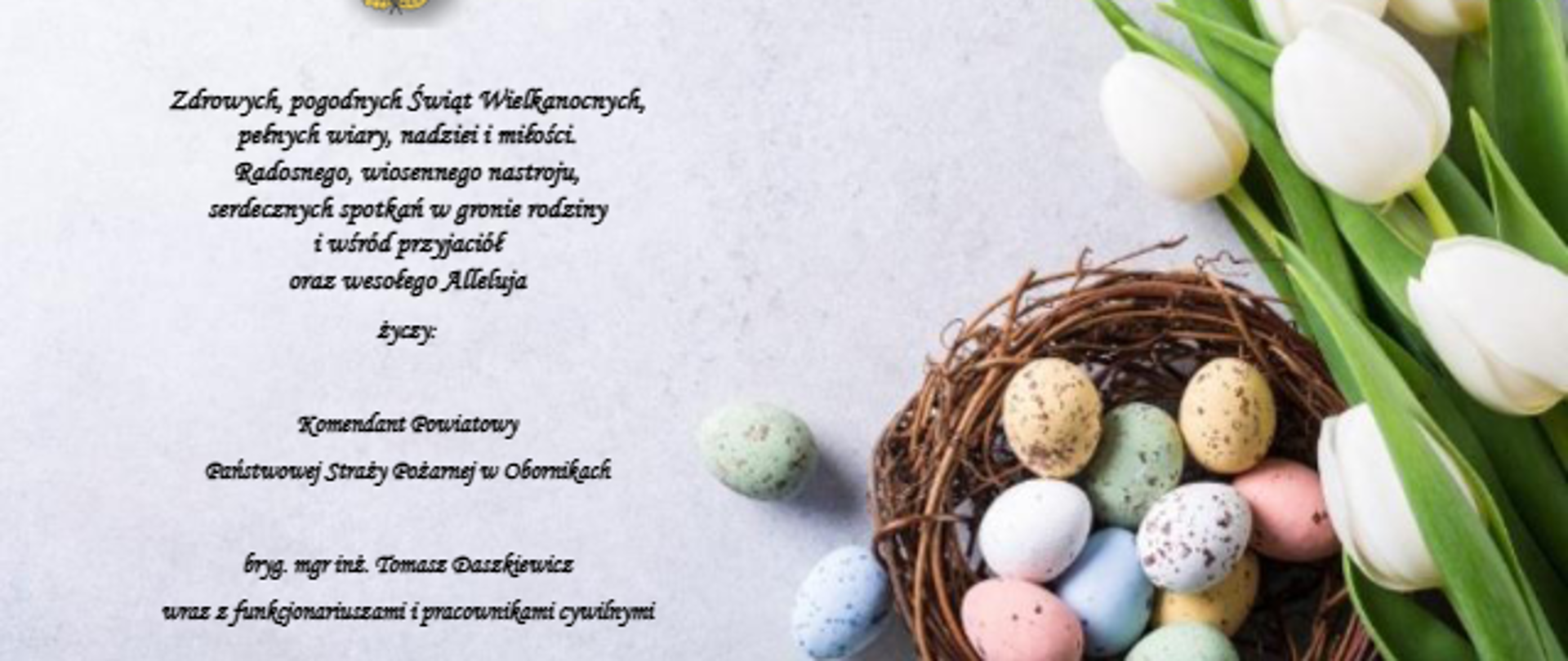 Życzenia Komendanta Powiatowego PSP w Obornikach z okazji Świąt Wielkanocnych