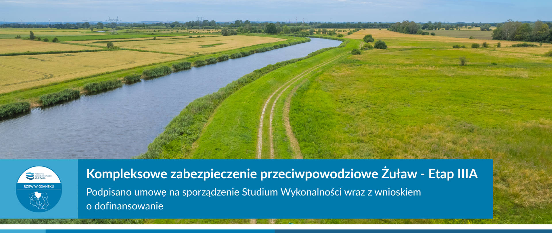 „Kompleksowe zabezpieczenie przeciwpowodziowe Żuław-etap IIIA” - podpisanie umowy na sporządzenie Stadium Wykonalności wraz z wnioskiem o dofinansowanie.
