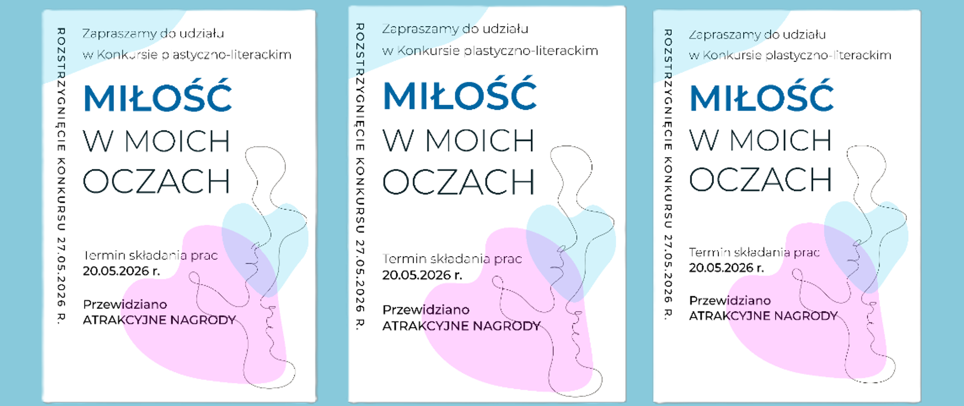 Trzy zdjęcia plakatu: Plakat na białym tle. Na górze z lewej strony jest błękitna plama, na dole z prawej zachodzące na siebie dwie plamy w kształcie serc - większa różowa i mniejsza niebieska, Wokół nich wychodzi czarna nitka. Tekst od góry: Zapraszamy do udziału w Konkursie plastyczno - literackim MIŁOŚĆ W MOICH OCZACH termin składania prac: 20.05.2026 r. Przewidziano ATRAKCYJNE NAGRODY. Z lewej strony jest napis od góry do dołu: ROZSTRZYGNIĘCIE KONKURSU: 27.05.2026 R.