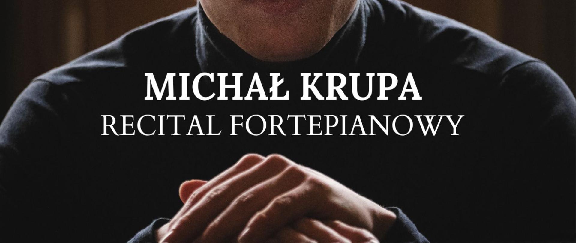 Plakat na recital Michała Krupy z wizerunkiem artysty, który odbędzie się 13 kwietnia 2023 o godzinie 18 w sali koncertowej Państwowej Szkoły Muzycznej. W programie Liszt, Rachmaninow, Volodos. Wstęp wolny. Na dole plakatu logo szkoły, logo sali i logotypy Unii Europejskiej