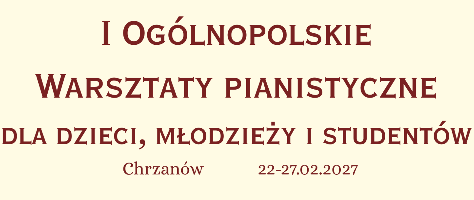 Afisz informujący o pierwszych warsztatach pianistycznych, które odbędą się w lutym 2027 roku w Chrzanowie. Na afiszu informacje dot. dat wydarzenia oraz pedagogów prowadzących warsztaty