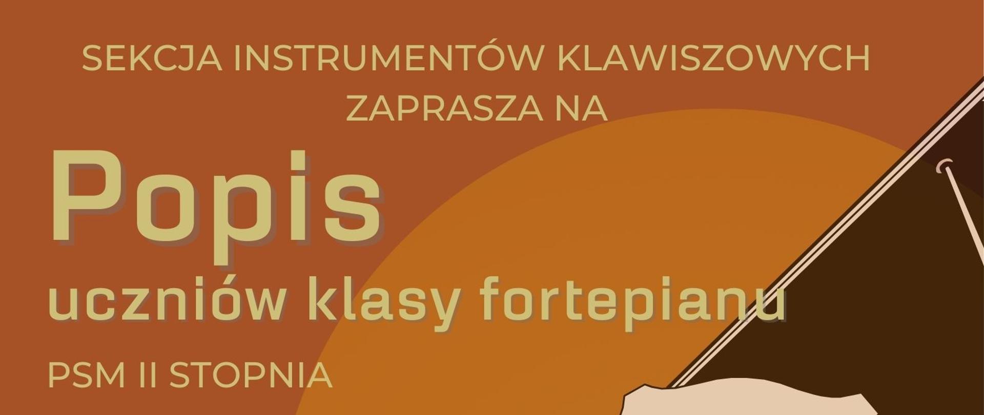 Plakat informacyjny o popisie uczniów sekcji instrumentów klawiszowych PSM II st. który odbędzie się 23.05.2023 o godz. 16.00
Na plakacie rysunek fortepianu