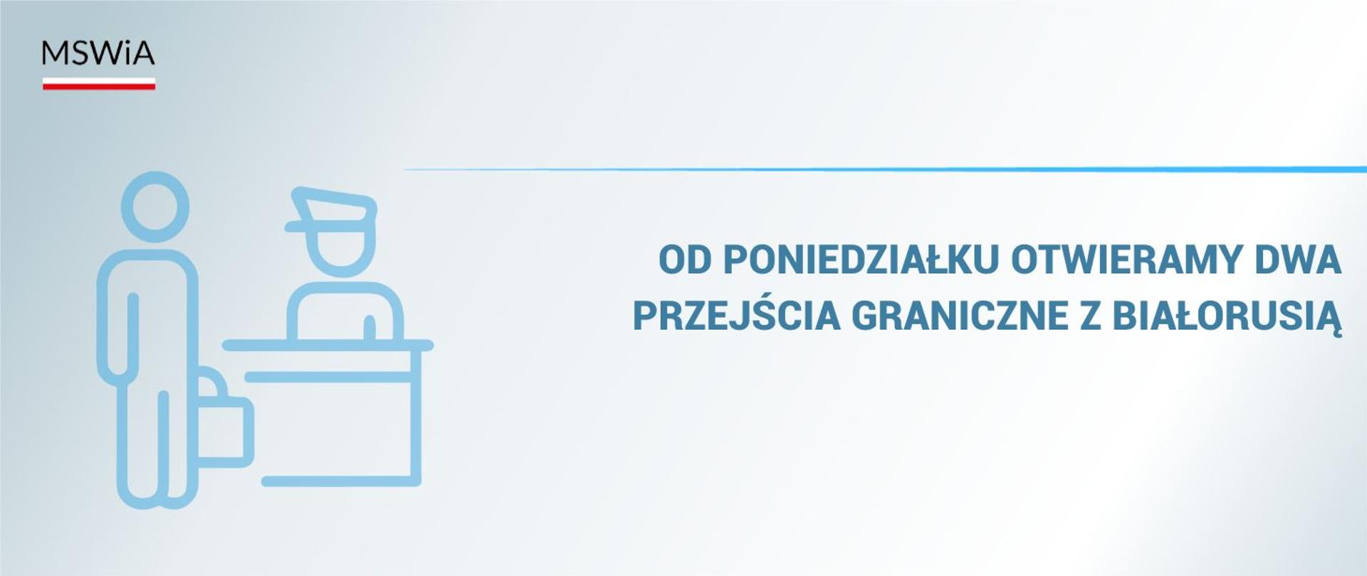 Od poniedziałku otwieramy dwa przejścia graniczne z Białorusią 