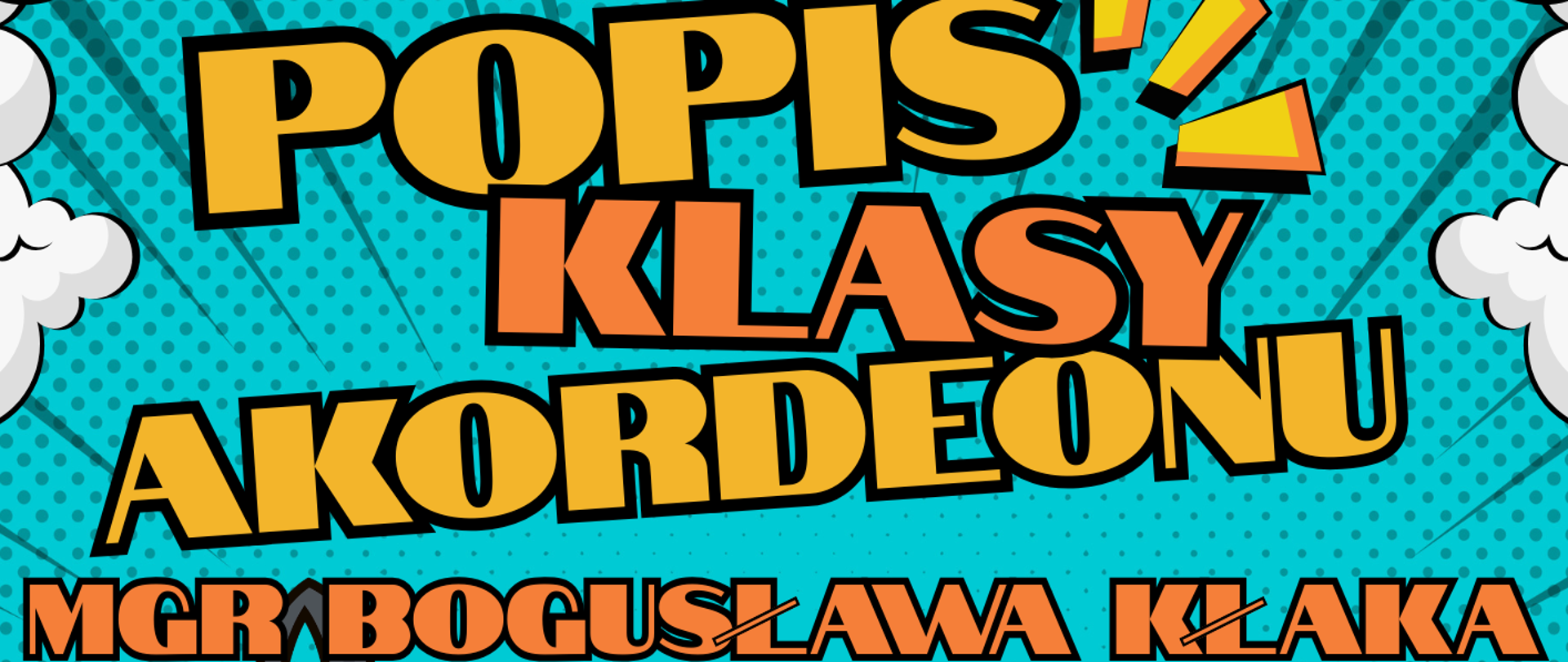 Plakat w rysunkowym stylu artystycznym przedstawiający na środku akordeon z przebiegającym w tle zapisem nutowym. Plakat w kolorze morskim, w rogach znajdują się rysunkowe kształty przypominające chmury. Nad akordeonem znajdują się napisy: "Popis klasy akordeonu mgr Bogusława Kłaka", natomiast pod akordeonem kolejne napisy: "29 kwietnia 2026 roku, godz. 16.30, aula szkoły".