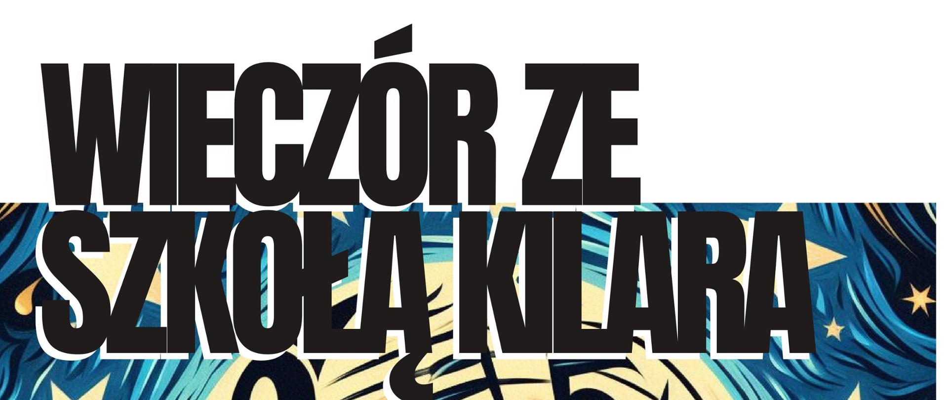 Plakat z napisem Wieczór ze Szkołą Kilara