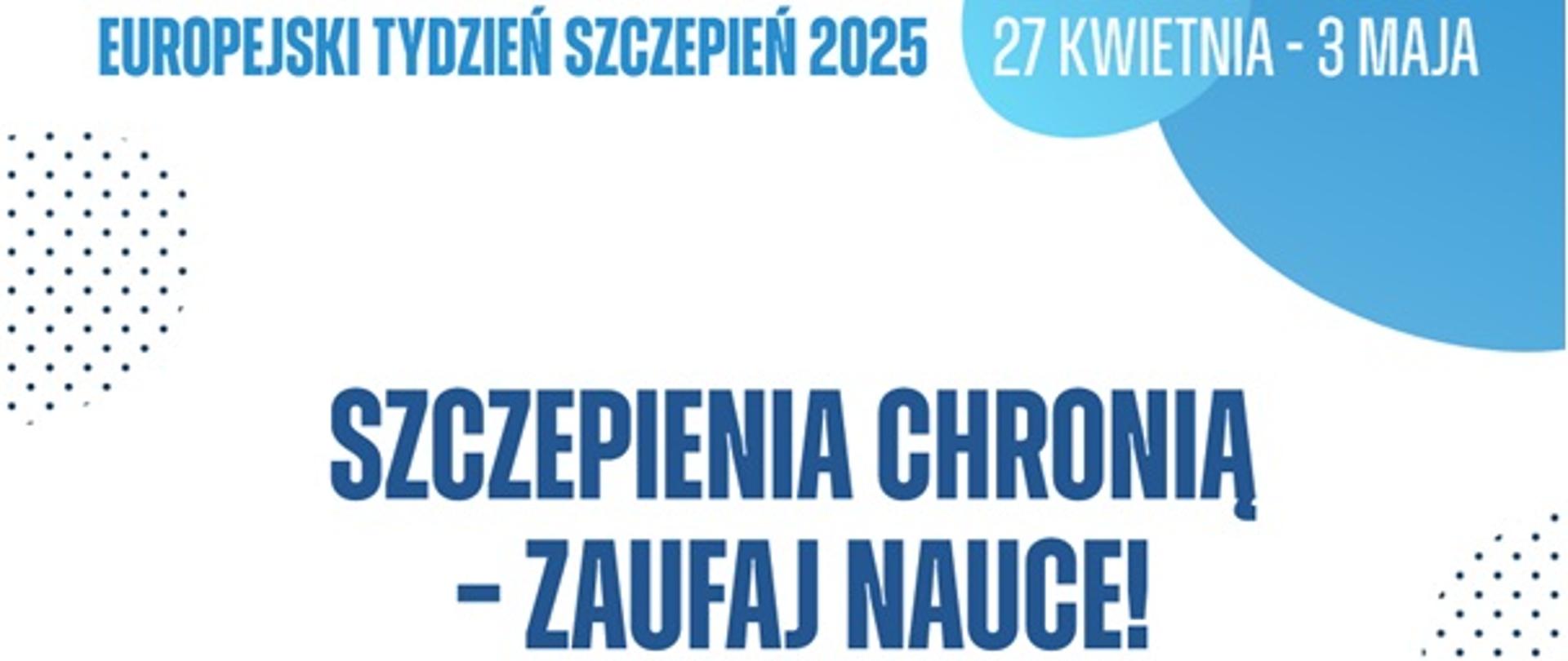 Europejski Tydzień Szczepień. 27 kwietnia - 3 maja. Szczepienia Ochronne - Zaufaj nauce