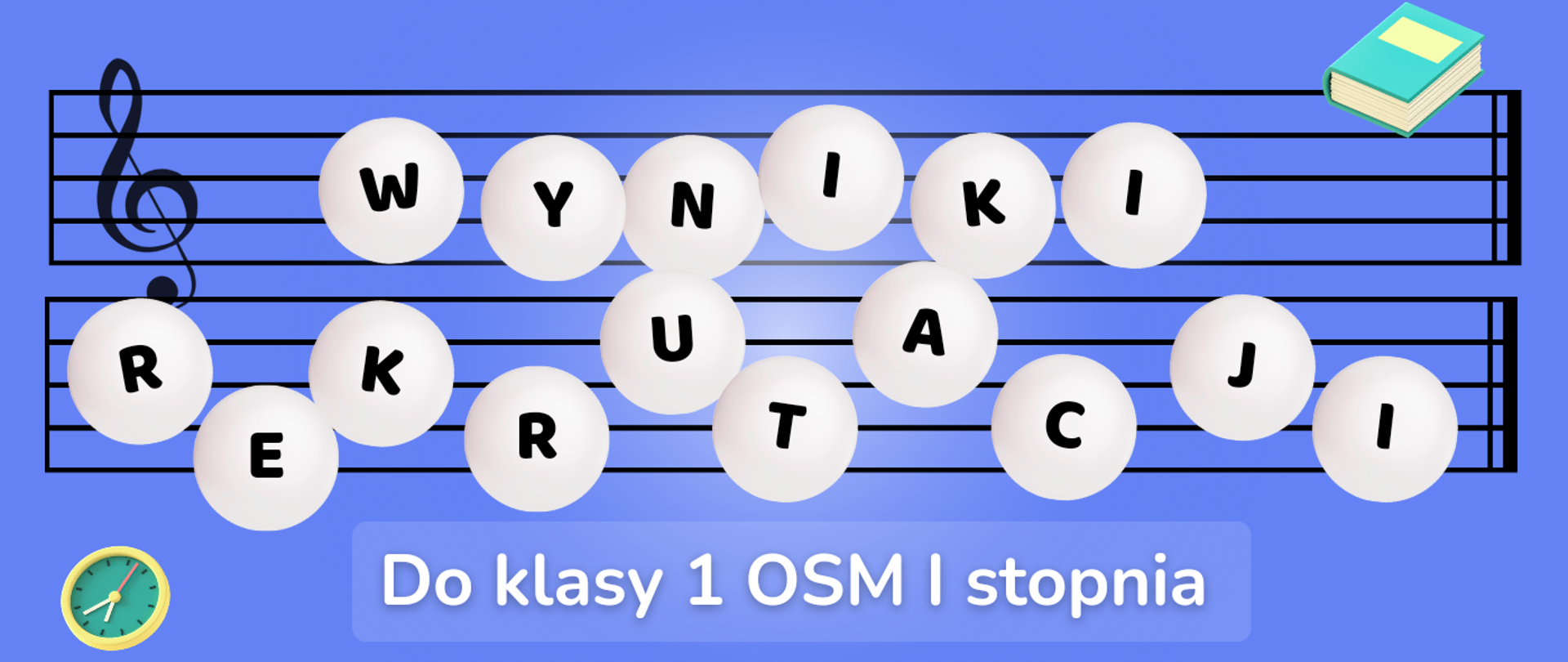Na niebieskim tle ikona klucza wiolinowego, pięciolinie oraz napis WYNIKI REKRUTACJI do klasy 1 OSM I stopnia. Ikona zegara w lewym dolnym rogu oraz ikona książki w prawym górnym rogu. 