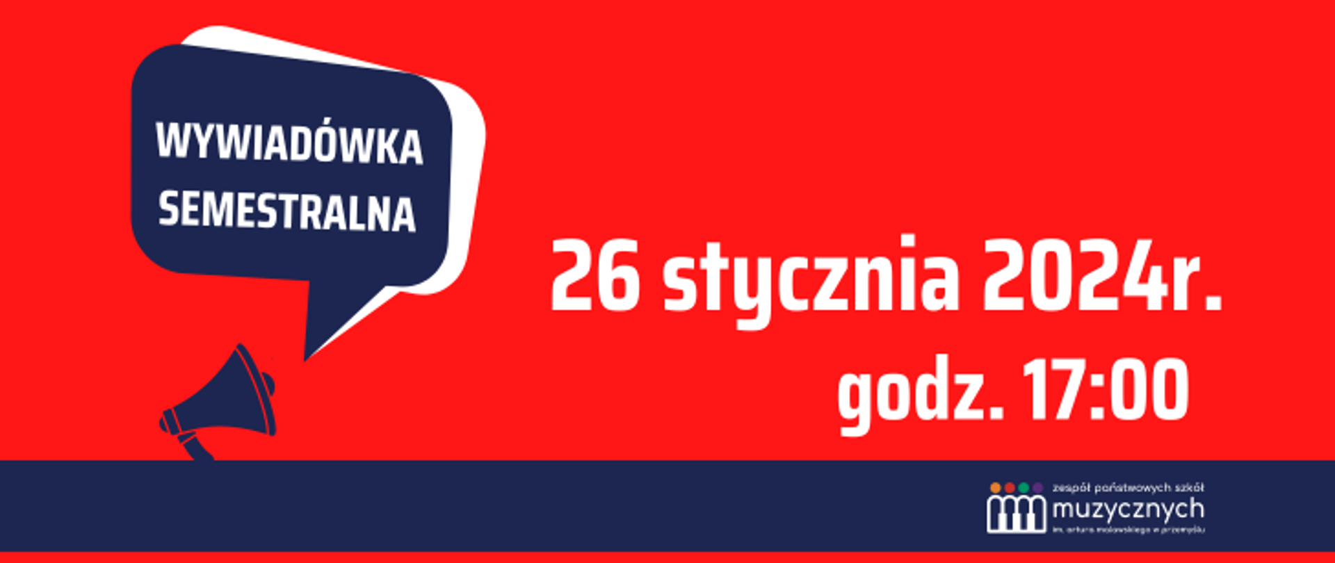 Na czerwonym tle u dołu znajduje się granatowy pas, a na nim logo szkoły. Z lewej strony widnieje granatowy megafon i chmura z napisem: Wywiadówka semestralna. Po prawej widnieje biały napis: 26 stycznia 2024r., godz. 17.00.