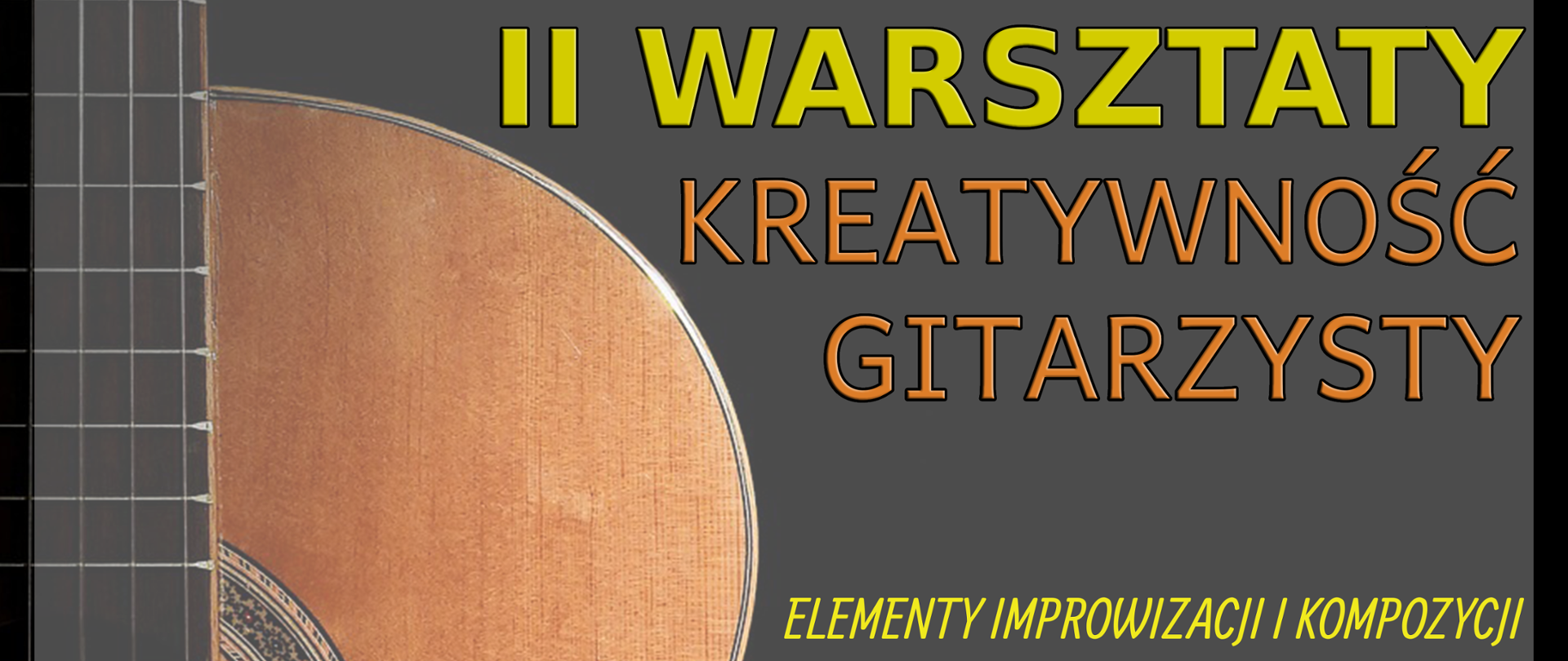 Plakat utrzymany w kolorach brązowym i pomarańczowym zapraszający na II warsztaty - Kreatywność gitarzysty 11 marca 2025 o godz. 16.00 w sali koncertowej grajewskiej szkoły muzycznej. U góry logo szkoły w kolorze białym. Z lewej strony plakatu fotografia prawej strony gitary z widocznymi trzema strunami. Z prawej strony informacje o miejscu i dacie warsztatów. Poprowadzi je Wojciech Popielarz.