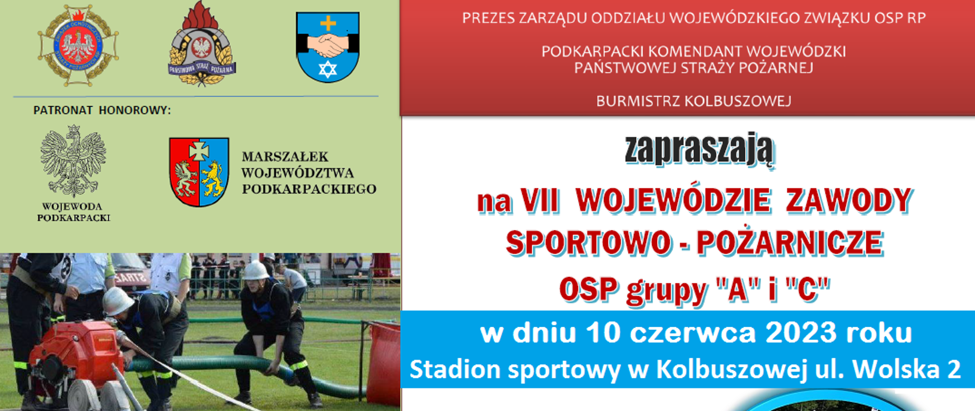 Zaproszenie w formie plakatu za VII Wojewódzkie Zawody Sportowo - Pożarnicze OSP, które odbędą się 10 czerwca 2023 roku na Stadionie Sportowym w Kolbuszowej, przy ul. Wolskiej 2. W dolnej części po prawej stronie program zawodów wraz z dwoma poglądowymi zdjęciami z zawodów (omijanie tyczek i strącanie pachołków prądem wody). W górnej części po lewej stronie loga służb i instytucji, poniżej zdjęcie poglądowe z zawodów (podłączanie węża ssawnego do motopompy), poniżej loga sponsorów i partnerów.