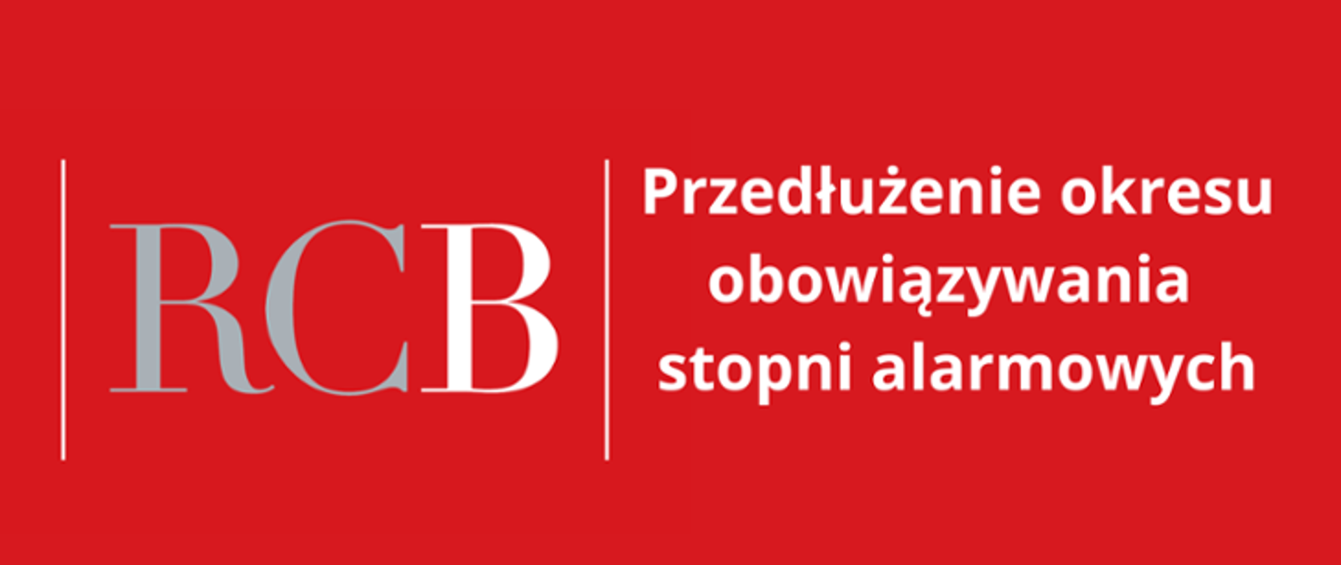 Na czerwonym tle białe Logo RCB wraz z informacją o przedłużeniu obowiązywania stopni alarmowych