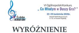 Dyplom wyróżnienia Leona Zmorzyńskiego w szóstym Ogólnopolskim Konkursie Co Młodym w Duszy Gra w Rudzie Śląskiej w dniach od dwudziestego trzeciego do dwudziestego piątego kwietnia dwa tysiące dwudziestego szóstego roku