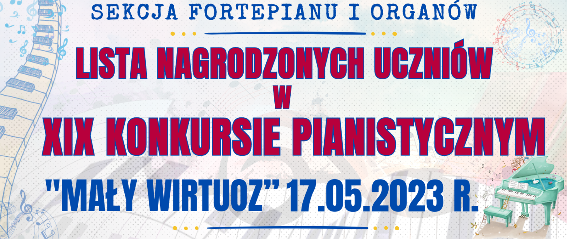 transparentne kolorowe tło, na górze niebieskim kolorem oraz informacjami o liście nagrodzonych uczniów w XIX konkursie pianistycznym mały wirtuoz, widoczne muzyczne elementy typu clip art