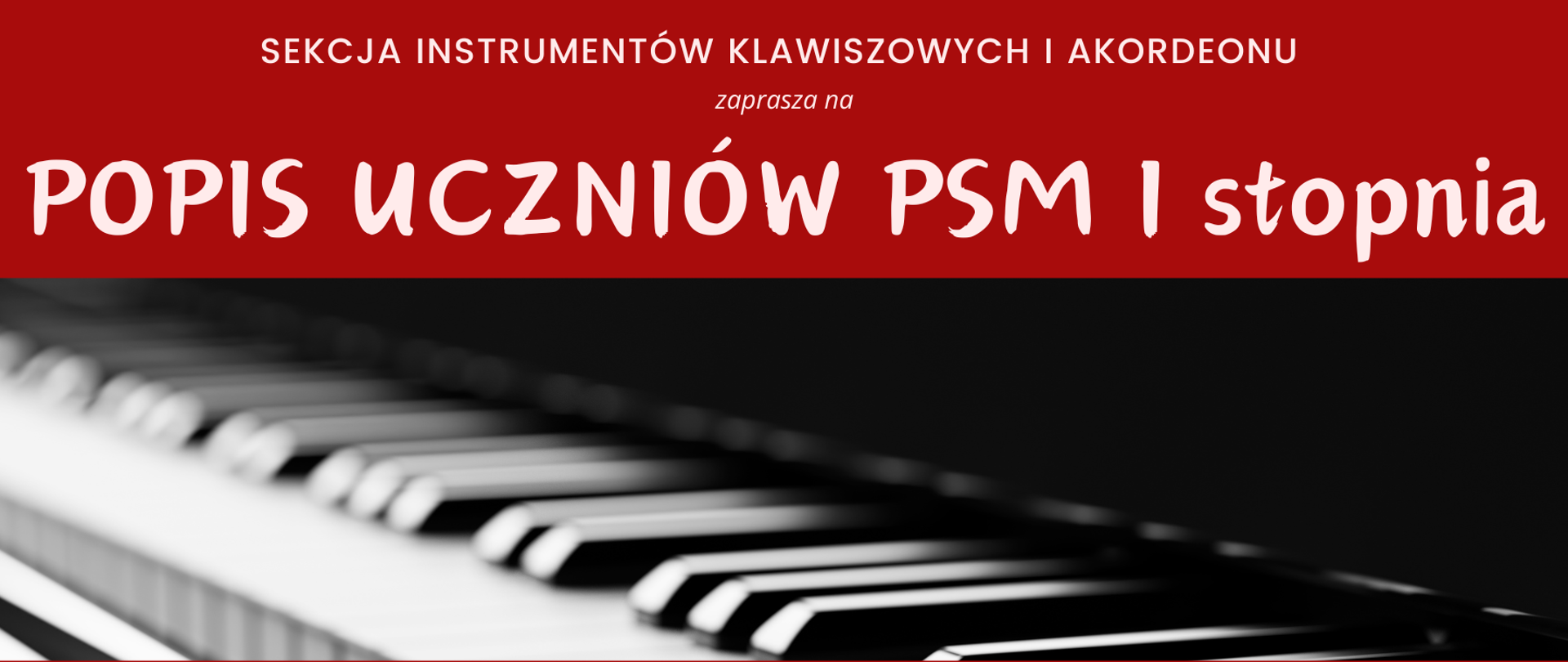 Plakat promujący występ uczniów szkoły I stopnia. Na czerwonym tle w środku jest czarno-białe zdjęcie klawiszy fortepianu.