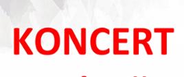 Na białym tle czerwony napis "Koncert"