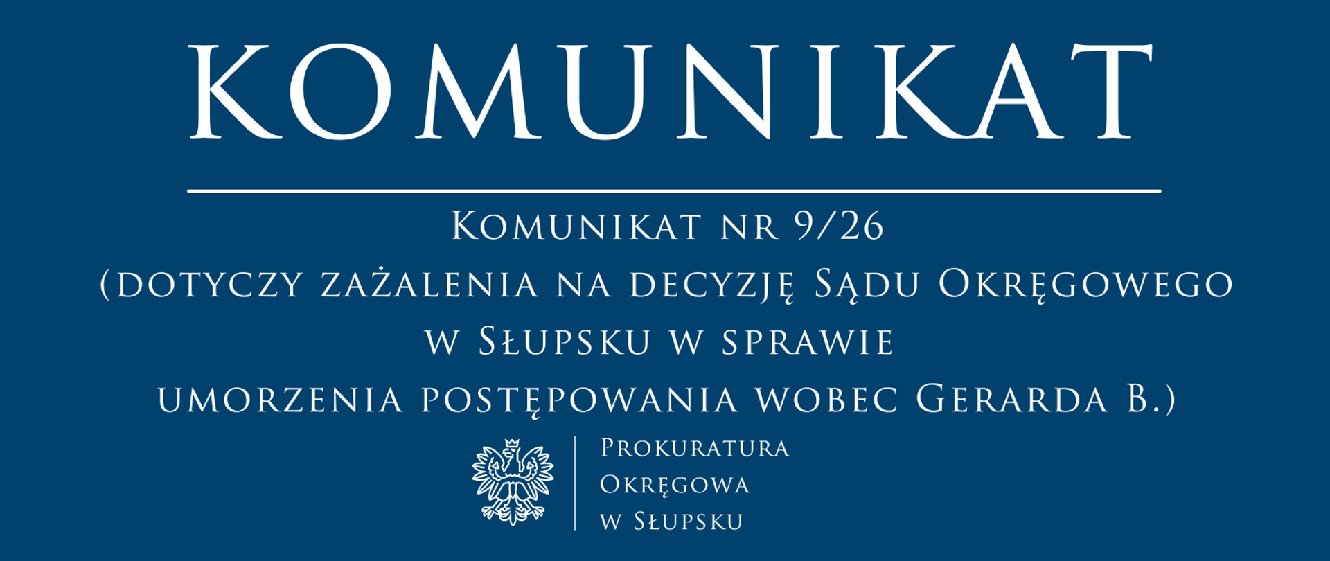 Komunikat nr 9.26 - dotyczy zażalenia na decyzję Sądu Okręgowego w Słupsku w sprawie umorzenia postępowania wobec Gerarda B.)