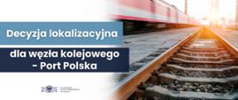 Zielone światło dla węzła kolejowego w ramach inwestycji Port Polska