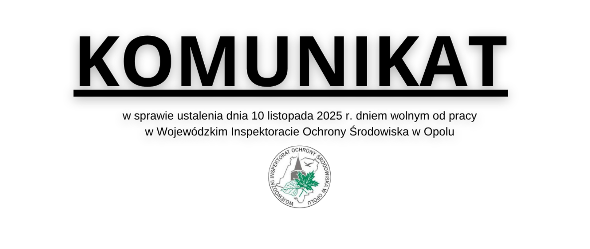 Komunikat w sprawie ustalenia dnia 10 listopada 2025 r. dniem wolnym od pracy w Wojewódzkim Inspektoracie Ochrony Środowiska w Opolu
