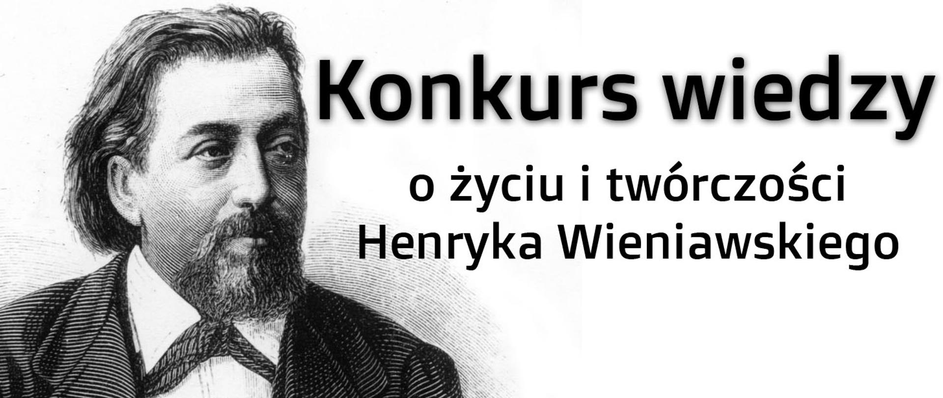 Zdjęcie przedstawia portret Henryka wieniawskiego. Obok umieszczone jest napis konkurs wiedzy o życiu i twórczości H. Wieniawskego
