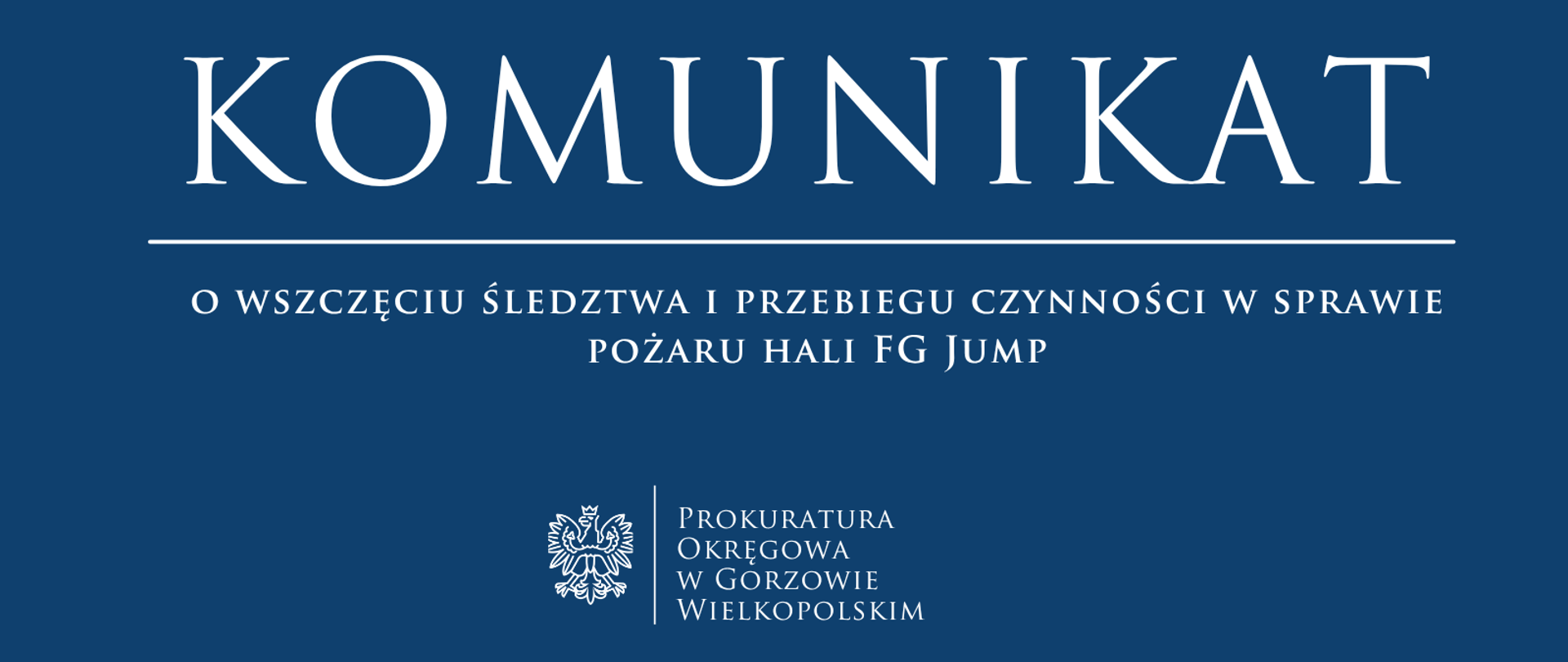 Komunikat o wszczęciu śledztwa i przebiegu czynności w sprawie pożaru hali FG Jump