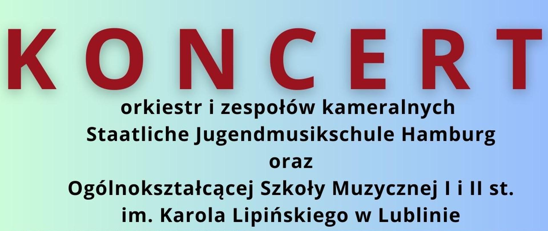 Koncert orkiestr i zespołów kameralnych Staatliche Jugendmusikschule Hamburg oraz Ogólnokształcącej Szkoły Muzycznej I i II st. im. Karola Lipińskiego w Lublinie. Niżej zdjęcia po lewej stronie zdjęcie sali koncertowej szkoły z widocznym fortepianem na scenie, po prawej stronie zdjęcie dłoni i batuty dyrygenta. Poniżej wypisany program oraz wykonawcy. Na dole data wydarzenia 16 maja 2023 godz. 18:00 sala koncertowa OSM, ul. Muzyczna 10. Niżej loga organizatorów.