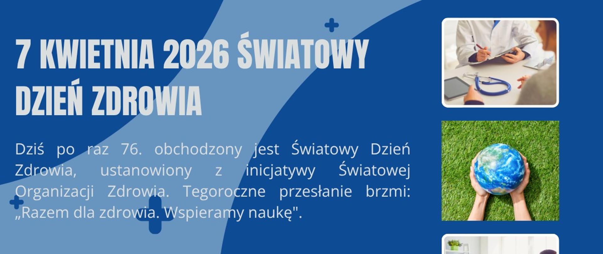 Grafika informacyjna w odcieniach niebieskiego z napisem: ‘7 kwietnia 2026 Światowy Dzień Zdrowia’. Pod spodem tekst informujący, że jest to 76. edycja święta ustanowionego przez Światową Organizację Zdrowia, z hasłem: ‘Razem dla zdrowia. Wspieramy naukę’. Po prawej stronie znajdują się trzy zdjęcia: lekarz podczas konsultacji, dłonie trzymające kulę ziemską na tle trawy oraz rozmowa pacjenta z lekarzem. Na dole widoczne logo oraz podpis: Powiatowa Stacja Sanitarno-Epidemiologiczna w Chodzieży