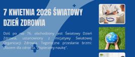 Grafika informacyjna w odcieniach niebieskiego z napisem: ‘7 kwietnia 2026 Światowy Dzień Zdrowia’. Pod spodem tekst informujący, że jest to 76. edycja święta ustanowionego przez Światową Organizację Zdrowia, z hasłem: ‘Razem dla zdrowia. Wspieramy naukę’. Po prawej stronie znajdują się trzy zdjęcia: lekarz podczas konsultacji, dłonie trzymające kulę ziemską na tle trawy oraz rozmowa pacjenta z lekarzem. Na dole widoczne logo oraz podpis: Powiatowa Stacja Sanitarno-Epidemiologiczna w Chodzieży