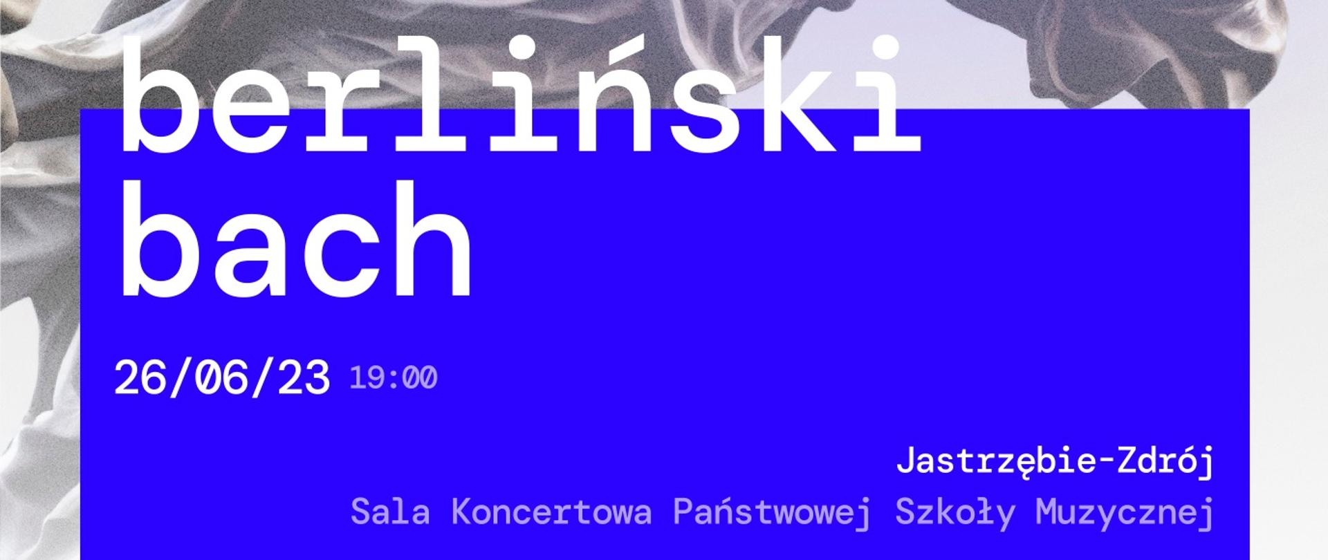 Plakat informacyjny dotyczący Koncertu "Berliński Bach", który odbędzie się w dniu 26.06.2023 r. o godz. 19.00.