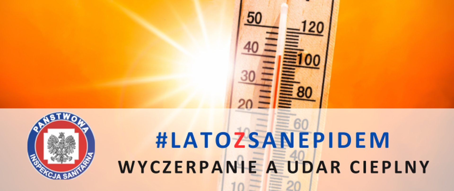 W centralnej części zdjęcia widoczny termometr za którym jest widoczne słońce. W dolnym lewym rogu widoczne logo Inspekcji Sanitarnej a dalej opis #latozsanepidem Wyczerpanie a udar cieplny