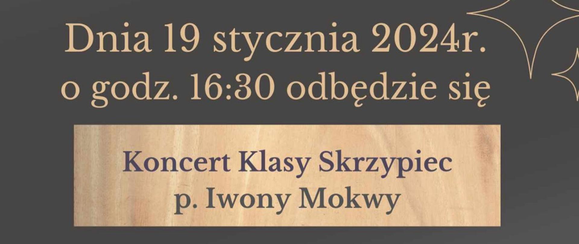 Plakat koncertu klasy skrzypiec p. Iwony Mokwy w dniu 19.01.2024r. o godz. 16:30 w szkolnej auli. Plakat w kolorze brązowym, z widoczą grafiką zdjęcia skrzypiec na większej częsci plakatu.