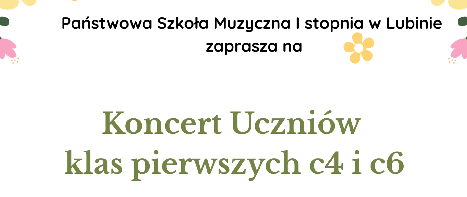 Zdjęcie przedstawia kolorową grafikę kwiatów oraz zaproszenie na koncert klas pierwszych Państwowej Szkoły Muzycznej I stopnia w Lubinie, który odbędzie się 2 i 3 czerwca 2026r. w sali 1 budynku szkoły.