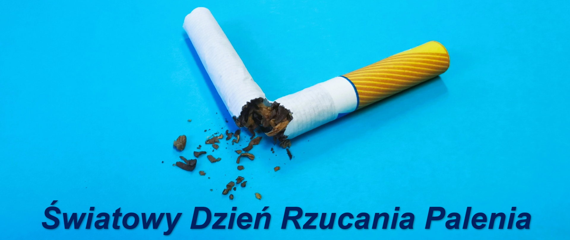 Na zdjęciu złamany papieros i napis Światowy Dzień Rzucania Palenia