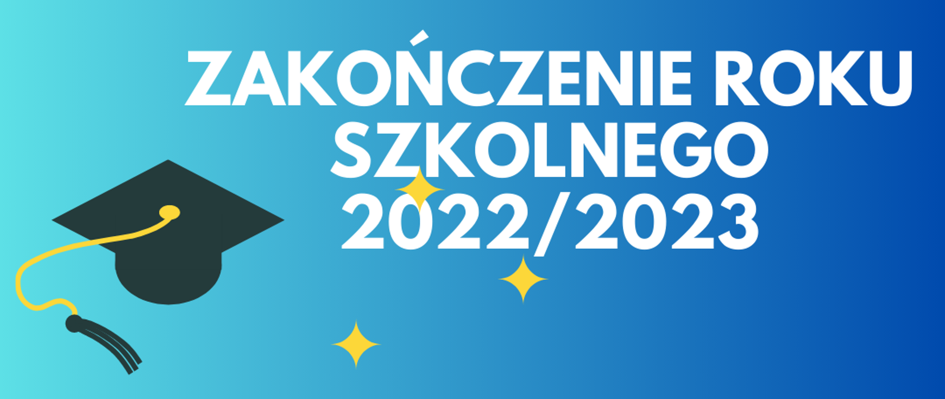 Plakat na niebieskim tle po lewej stronie czarny biret; pośrodku napis Zakończenie Roku Szkolnego 2022/2023.
