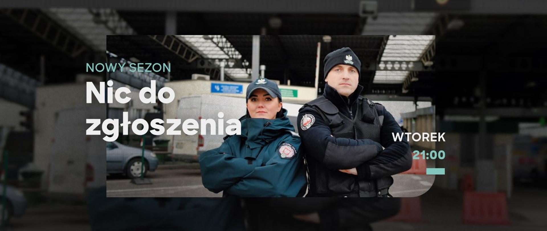 Funkcjonariusze celno-skarbowi na tle przejścia granicznego plus napis Nowy sezon nic do zgłoszenia wtorek 21:00