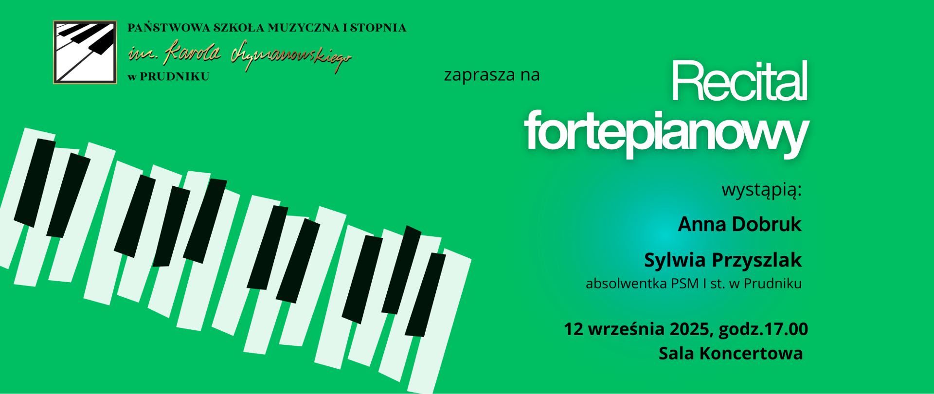 Baner z informacją o recitalu fortepianowym. Na zielonym tle napisy z informacją o koncercie. Baner ozdobiony ikonografią przedstawiającą klawiaturę fortepianu. W górnym lewym rogu logo szkoły.