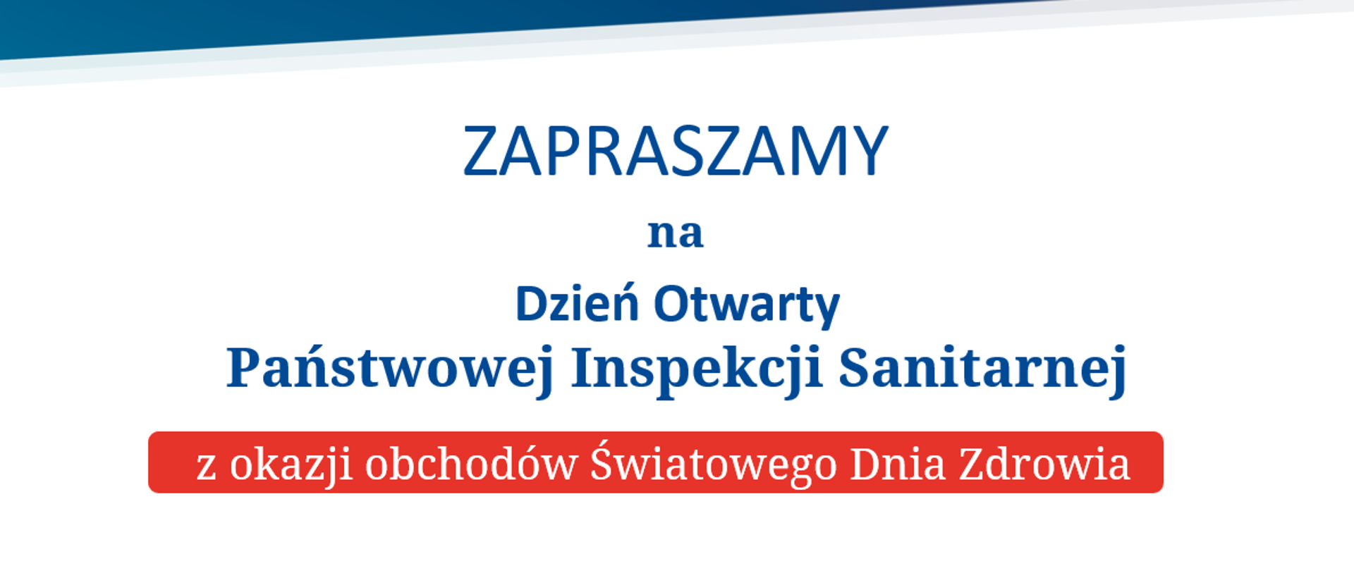 Na grafice jest napis: Zapraszamy na Dzień Otwarty Państwowej Inspekcji Sanitarnej z okazji obchodów Światowego Dnia Zdrowia. Tło jest białe.