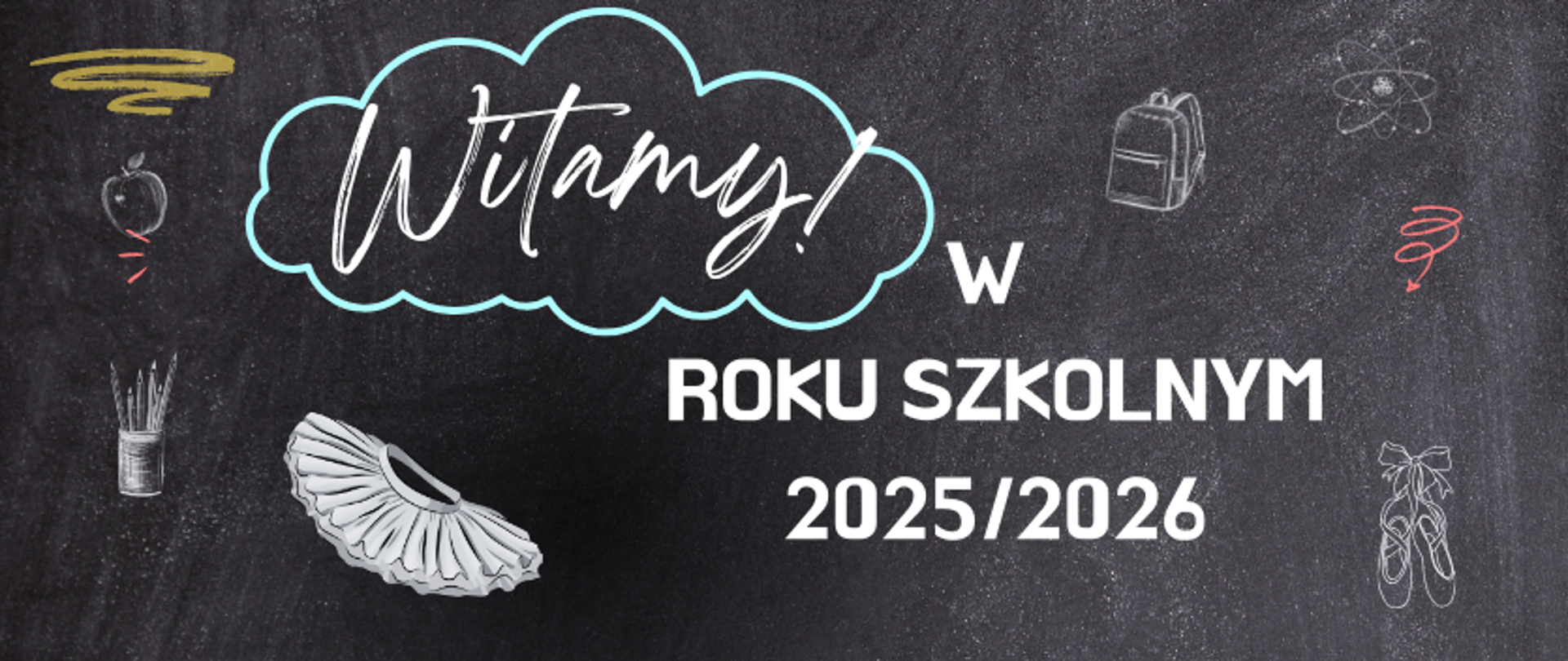 grafika: Witamy w roku szkolnym 2025/2026. Napis na tle czarnej, szkolnej tablicy. Wokół napisu grafiki z przedmiotami związanymi ze szkołą: plecak, ołowki, jabłko, paczka baletowa. pointy