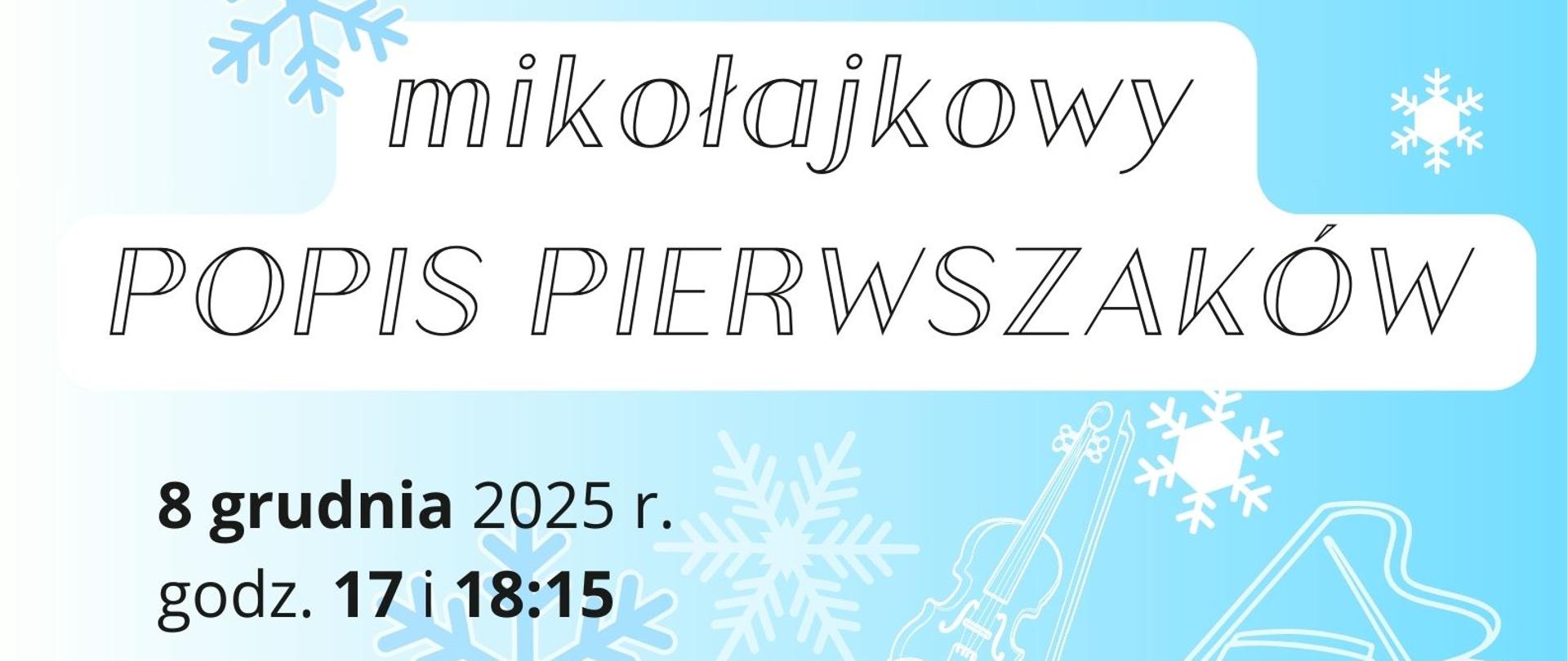 Plakat na niebieskim tle z motywami świąteczno-zimowymi: białymi płatkami śniegu i sylwetkami instrumentów muzycznych (skrzypce, fortepian, gitara). Tekst głosi: "Sekcja Instrumentów Smyczkowych i Szarpanych i Sekcja Instrumentów Klawiszowych Państwowej Szkoły Muzycznej I i II stopnia im. Mieczysława Karłowicza w Katowicach" zapraszają na "mikołajkowy POPIS PIERWSZAKÓW". Data i godziny: 8 grudnia 2025 r. godz. 17 i 18:15. Wymieniona jest lista 21 występujących uczniów. Miejsce: Bipromet, bud. B, sala 513. Na dole znajduje się grafika Mikołaja i logo PSM w Katowicach.