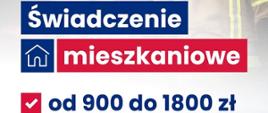 Świadczenie mieszkaniowe od 900 zł do 1800 zł
