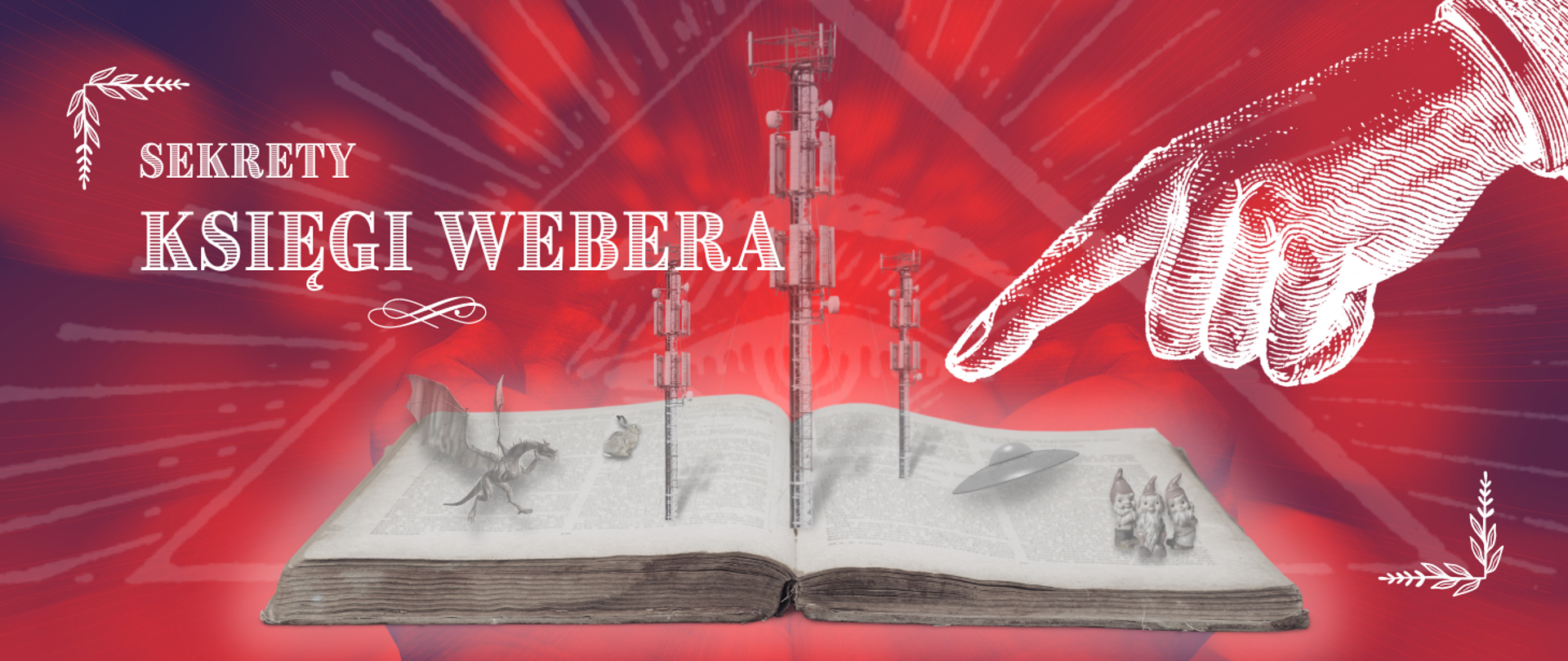 W centrum ilustracji otwarta książka z której kart wyłaniają się krasnoludki, pojazd UFO, smok, zając i maszty telekomunikacyjne. Ksiażka spoczywa na wyciągniętych, otwartych dłoniach. W tle widoczny symbol oka Opatrzności. Po prawej stronie widoczna ogromna dłoń wskazująca palcem na książkę. Napis: Sekrety Księgi Webera.