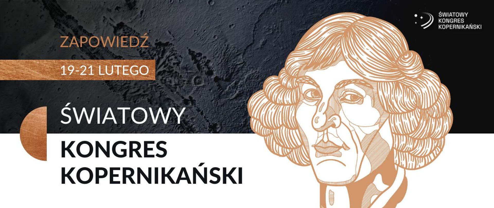 Grafika - na czarno-białym tle twarz Kopernika i napis 19-21 lutego Światowy Kongres Kopernikański.