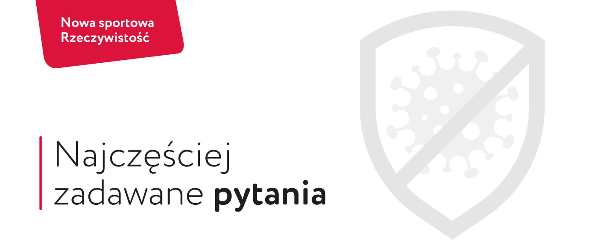 Napis Nowa sportowa rzeczywistość. Pod spodem tytuł Najczęściej zadawane pytania. Po prawej symbol wirusa na tle przekreślonej tarczy.