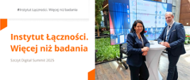Zdjęcie przedstawia od lewej: Anna Streżyńska, Dyrektor, Instytut Łączności - PIB; Grzegorz Czwordon, zastępca dyrektora, Departament Telekomunikacji, Ministerstwo Cyfryzacji.