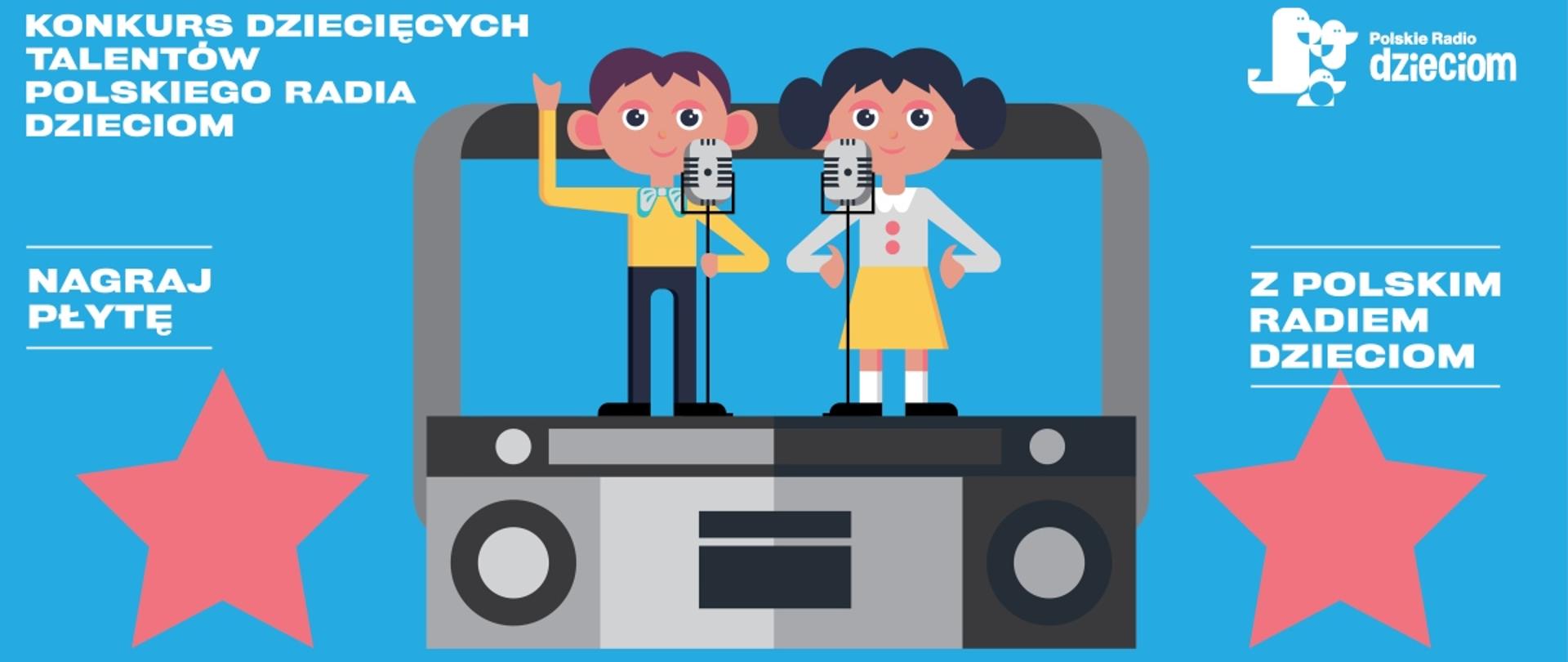Grafika promująca konkurs dziecięcych talentów, na której widoczna jest dwójka dzieci przy mikrofonach. Dzieci znajdują siew ramce przypominającej radio. Po obu stronach rami dwie duże gwiazdki. W lewym górnym rogu napis drugi konkurs dziecięcych talentów polskiego radia dzieciom. Poniżej napis nagraj płytę z polskim radiem dzieciom. W prawym górnym logotyp polskiego radia dzieciom.