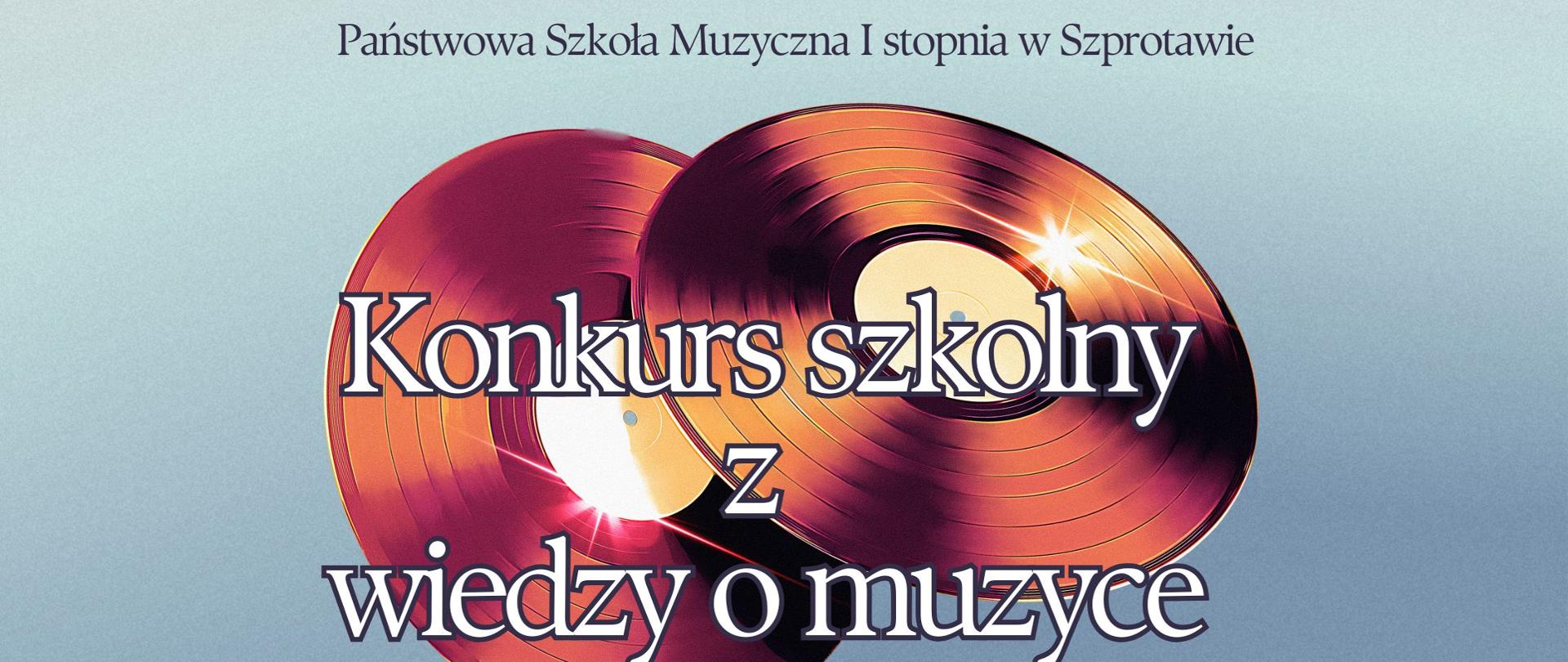 Na tle płyt gramofonowych treść: Państwowa Szkoła Muzyczna I stopnia w Szprotawie. Konkurs z wiedzy o muzyce, 20 maja 2026r.