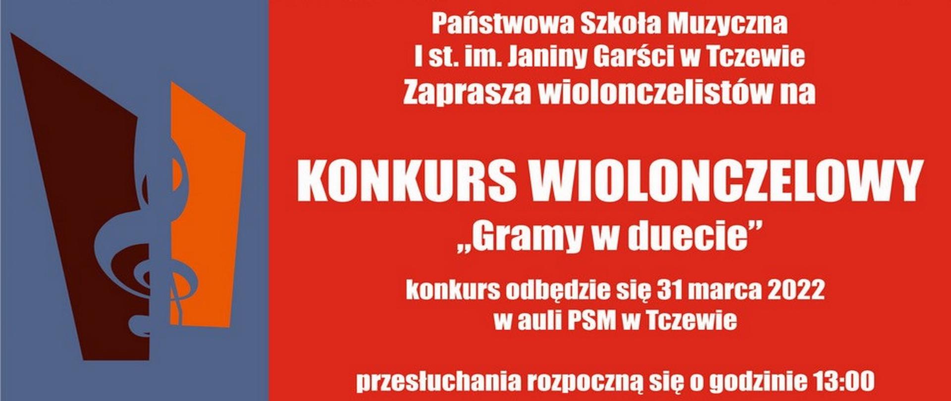 Na niebieskim podłużnym prostokącie z prawej strony logo szkoły w postaci dwóch trapezów - jeden brązowy a drugi pomarańczowy, a w nich wycięty klucz wiolinowy. W centralnej i od prawej strony czerwony prostokąt a na nim napis białą czcionką: Państwowa Szkoła Muzyczna I stopnia im. Janiny Garści w Tczewie Zaprasza wiolonczelistów na KONKURS WIOLONCZELOWY "Gramy w duecie" konkurs odbędzie się 31 marca 2022 w auli PSM w Tczewie przesłuchania rozpoczną się o godzinie 13:00.