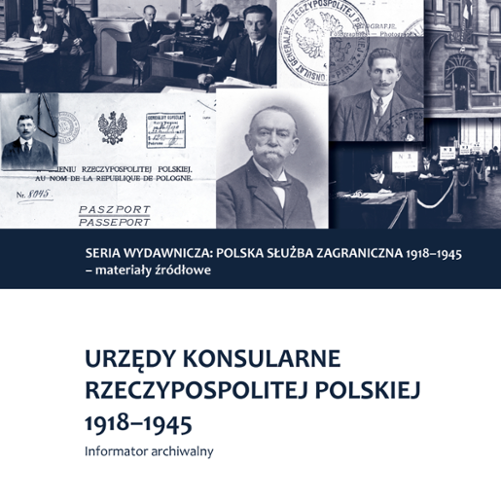 Urzędy konsularne Rzeczypospolitej Polskiej 1918-1945. Informator archiwalny, Warszawa 2020