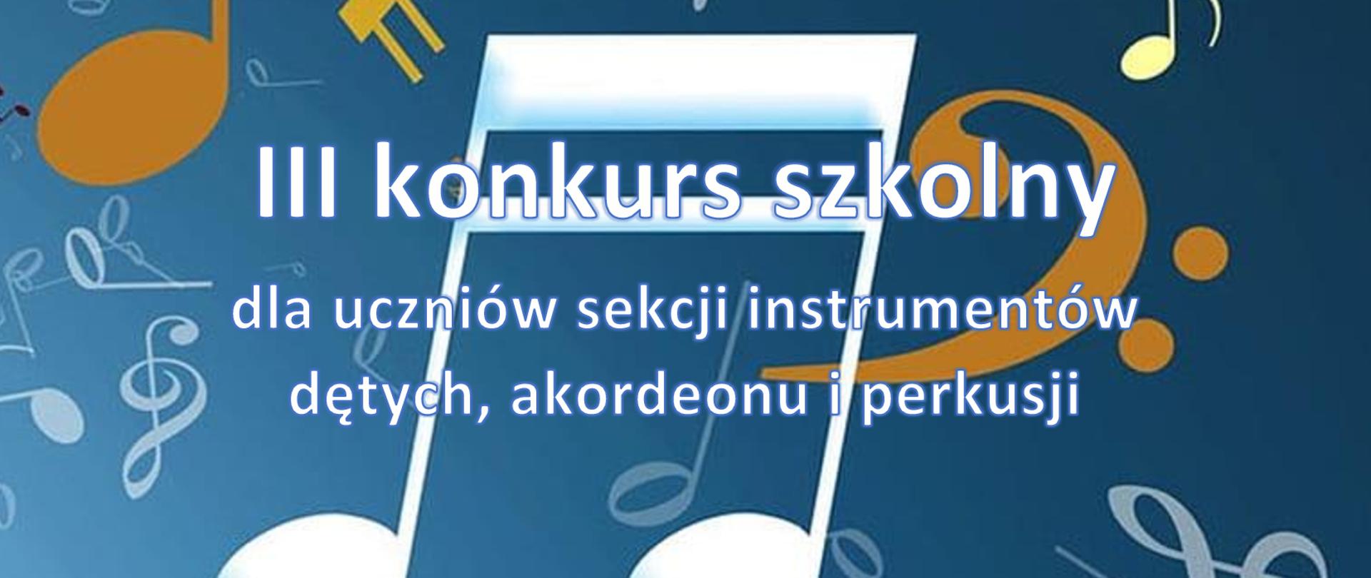 Plakat z wydarzeniem - na niebieskim tle na którym znajdują się różnokolorowe nuty i klucze wiolinowe umieszczono białym napisem III konkurs szkolny dla uczniów sekcji instrumentów dętych, akordeonu i perkusji MUZYKA SOLOWA, który odbędzie się 29 marca 2023r. w auli ZPSM w Dębicy 