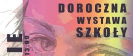 Wielobarwne zaproszenie promujące doroczną wystawę szkoły. Na plakacie zarys twarzy kobiety namalowany farbami. U dołu logotyp szkoły i Centrum Twórczości LUTNIA